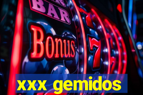 xxx gemidos